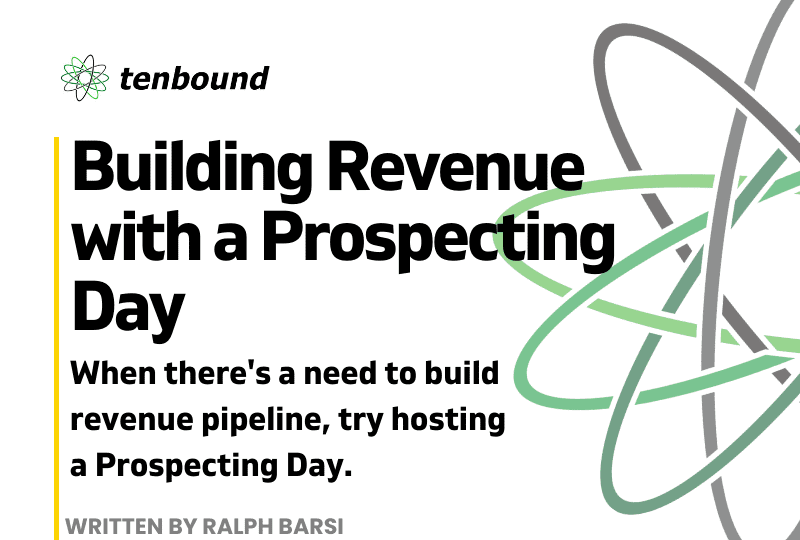 The Tenbound Building Revenue with a Prospecting Day