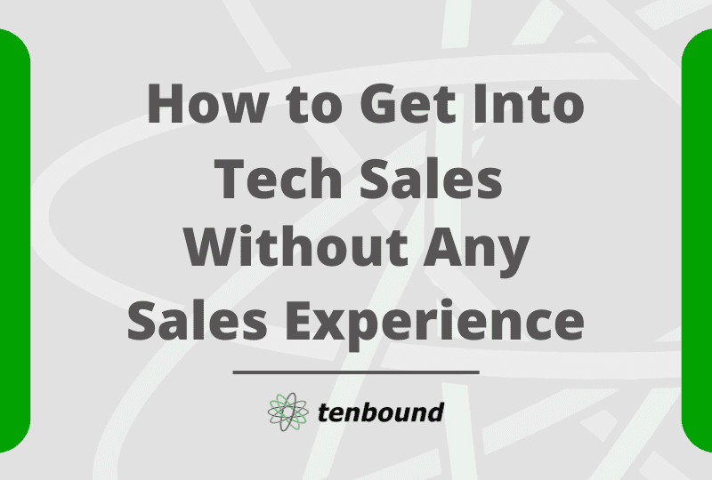 How to Get Into Tech Sales without any Sales Experience