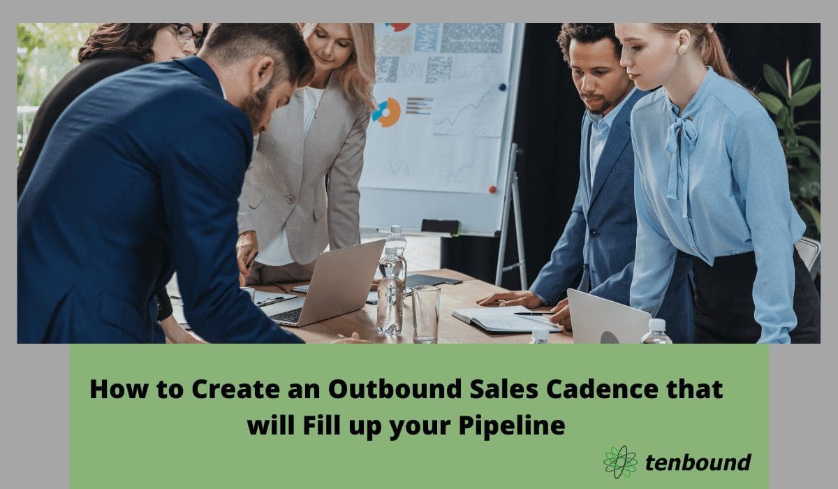 How to Create an Outbound Sales Cadence that will Fill up your Pipeline