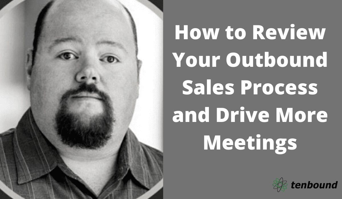 How to Review Your Outbound Sales Process and Drive More Meetings